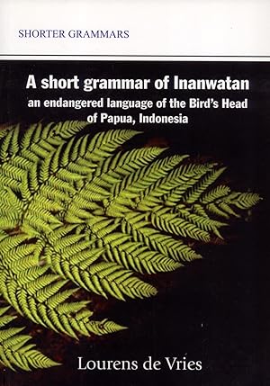 Seller image for A Short Grammar of Inanwatan, an Endangered Language of the Bird's Head of Papua, Indonesia for sale by Masalai Press