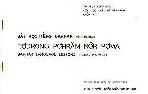 Seller image for Bahnar Language Lessons (Pleiku Province) / Todrong Pohram nor Poma / Bai Hoc Tieng Bahnar (Tinh Pleiku) (Tu Sach Ngon-Ngu Dan Toc Thieu So Viet Nam Cuon, 20) for sale by Masalai Press