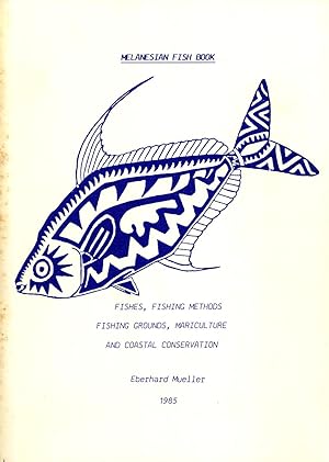 Seller image for Melanesian Fish Book: Fishes, Fishing Methods, Fishing Grounds, Mariculture and Coastal Conservation for sale by Masalai Press