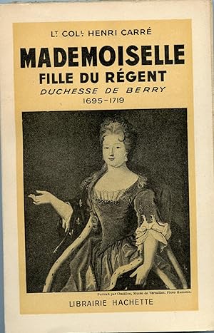 MADEMOISELLE FILLE DU REGENT DUCHESSE DE BERRY 1695-1719.