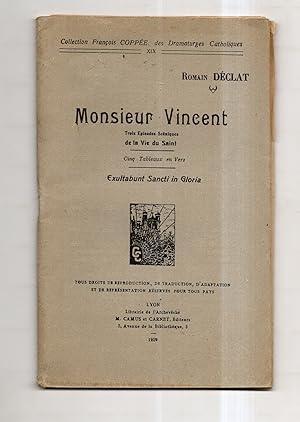 Image du vendeur pour MONSIEUR VINCENT. Trois pisodes scniques de la vie du Saint. 5 tableaux en vers. mis en vente par Librairie CLERC