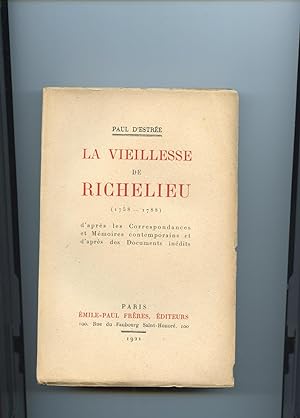 Seller image for LA VIEILLESSE DE RICHELIEU 1758-1788. d'aprs les Correspondances et Mmoires contemporains et d'aprs des Documents indits for sale by Librairie CLERC