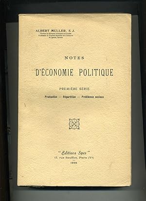 NOTES DÉCONOMIE POLITIQUE. 1re série Production, Répartition, Problèmes Sociaux. - 2mé série, La...