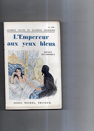Imagen del vendedor de L'EMPEREUR AUX YEUX BLEUS. Roman historique. a la venta por Librairie CLERC