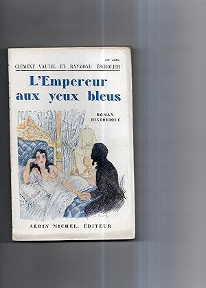 Bild des Verkufers fr L'EMPEREUR AUX YEUX BLEUS. Roman historique. zum Verkauf von Librairie CLERC