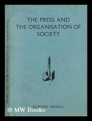 Image du vendeur pour The press and the organisation of society / by Norman Angell mis en vente par MW Books Ltd.
