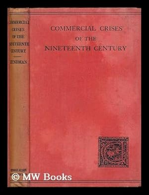 Imagen del vendedor de Commercial crises of the nineteenth century / by H.M. Hyndman ; with a new preface by John A. Hobson a la venta por MW Books Ltd.