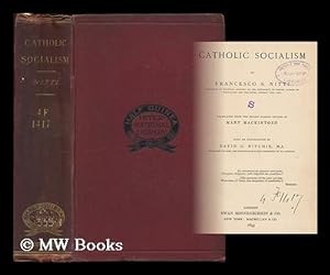 Image du vendeur pour Catholic Socialism / Francesco S. Nitt ; translated from the second Italian edition by Mary Mackintosh, with an introduction by David G. Ritchie mis en vente par MW Books Ltd.