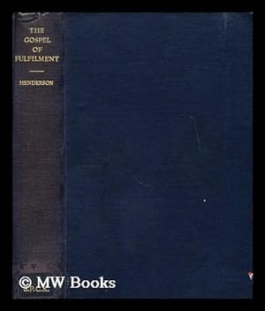 Bild des Verkufers fr The gospel of fulfilment : a study of St. John's gospel / by Robert A. Henderson zum Verkauf von MW Books Ltd.