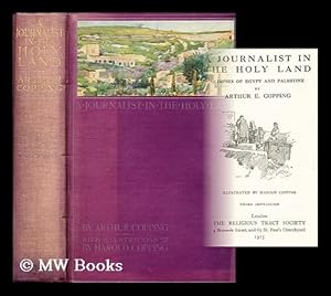 Seller image for A journalist in the Holy Land : glimpses of Egypt and Palestine / by Arthur E. Copping; illustrated by Harold Copping for sale by MW Books Ltd.