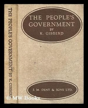Bild des Verkufers fr The people's government : a book of civics giving some account of national, local, commonwealth and international government / by K. Gibberd zum Verkauf von MW Books Ltd.