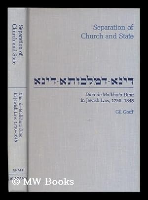 Bild des Verkufers fr Separation of church and state : dina de-malkhuta dina in Jewish law, 1750-1848 / Gil Graff zum Verkauf von MW Books Ltd.