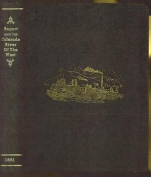 Seller image for Report Upon the Colorado River of the West, Explored in 1857 and 1858 by Lieutenant Joseph C. Ives, Corps of Topographical Engineers, Under the Direction of the Office of Explorations and Surveys, A.A. Humphreys. for sale by The Book Collector, Inc. ABAA, ILAB