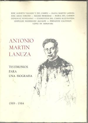 Imagen del vendedor de ANTONIO MARTIN LANUZA. TESTIMONIOS PARA UNA BIOGRAFIA. 1909-1984. a la venta por Librera Javier Fernndez