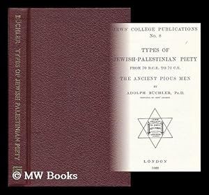 Imagen del vendedor de Types of Jewish-Palestinian piety : from 70 B.C.E. to 70 C.E. the ancient pious men / by Adolph Buchler a la venta por MW Books