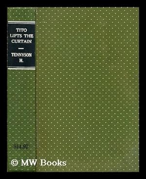 Immagine del venditore per Tito lifts the curtain : the story of Yugoslavia today / by Hallam Tennyson venduto da MW Books