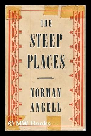 Imagen del vendedor de The steep places : an examination of political tendencies / Norman Angell a la venta por MW Books