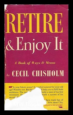 Image du vendeur pour Retire and enjoy it. / Cecil Chisholm mis en vente par MW Books