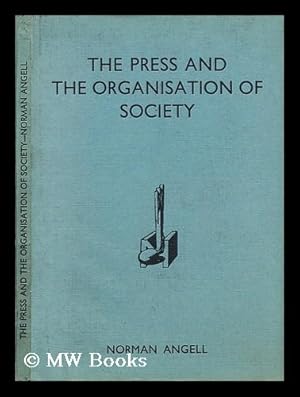 Bild des Verkufers fr The press and the organisation of society / by Norman Angell zum Verkauf von MW Books