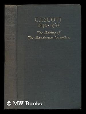 Bild des Verkufers fr C.P. Scott 1846-1932 : the making of the "Manchester Guardian" zum Verkauf von MW Books