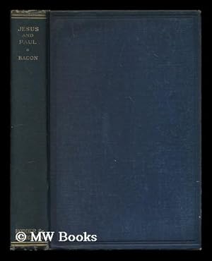 Image du vendeur pour Jesus and Paul : lectures given at Manchester College, Oxford, for the winter term, 1920 / by Benjamin W. Bacon mis en vente par MW Books