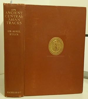 On Ancient Central-Asian Tracks, Brief Narrative of Three Expeditions in Innermost Asia and North...