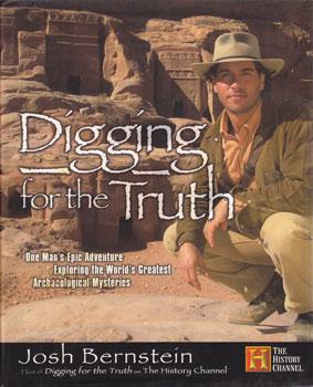 Bild des Verkufers fr Digging for the Truth: One Man's Epic Adventure Exploring the World's Greatest Archaeological Mysteries. zum Verkauf von Wittenborn Art Books