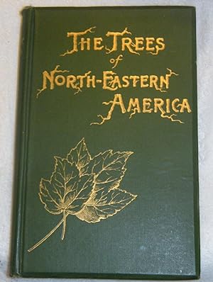 Image du vendeur pour The Trees of Northeastern America. Illustrations from original sketches . With an introductory note by N. L. Britton mis en vente par Pheonix Books and Collectibles