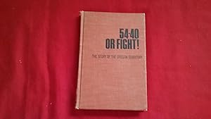 Seller image for 54-40 OR FIGHT!: THE STORY OF THE OREGON TERRITORY for sale by Betty Mittendorf /Tiffany Power BKSLINEN
