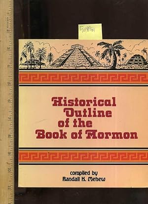 Bild des Verkufers fr Historical Outline of the Book of Morman [content, Cities, Nephite Leadership, Synopsis, Biographical Sketches, Summery of the Book of Mormon in Latter Day, saints] zum Verkauf von GREAT PACIFIC BOOKS