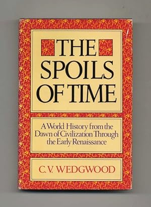 The Spoils of Time: A World History from the Dawn of Civilization Through the Early Renaissance -...