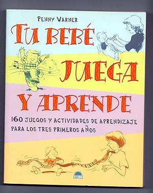 Immagine del venditore per TU BEBE JUEGA Y APRENDE (160 JUEGOS Y ACTIVIDADES DE APRENDIZAJE PARA LOS TRES PRIMEROS AOS) venduto da Libreria 7 Soles