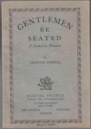 Gentlemen, Be Seated. A Complete Minstrel, with Notes on Production
