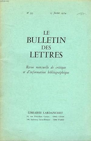 Bild des Verkufers fr LE BULLETIN DES LETTRES. REVUE MENSUELLE DE CRITIQUE ET D'INFORMATION BIBLIOGRAPHIQUE N355, 35e ANNEE, FEVRIER 1974. LES DERNIERS MOTS DE L'ENCHANTEUR, PAR R. POMMIER/ D'UNE MODERNE CATHEDRALE, PAR P. LORENQUIN /REVUE DES LIVRES NOUVEAUX : . zum Verkauf von Le-Livre