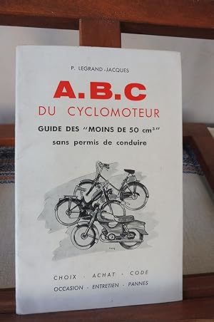 A.B.C. Du Cyclomoteur - Guide Des "Moins De 50 cm3" Sans Permis De Conduire