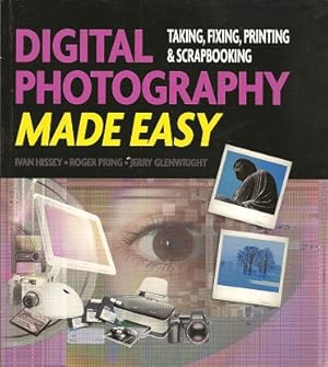 Immagine del venditore per Digital Photography Made Easy: Taking, Fixing, Printing, and Scrapbooking venduto da Storbeck's