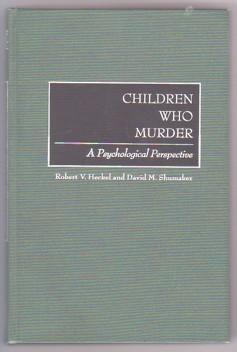 Seller image for Children Who Murder : A Psychological Perspective for sale by Ray Dertz