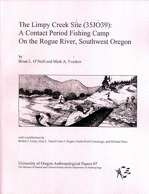 Seller image for The Limpy Creek Site (35JO39): A Contact Period Fishing Camp On the Rogue River, Southwest Oregon for sale by Masalai Press