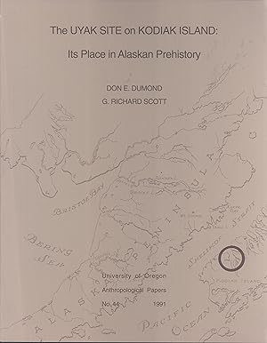 Seller image for The Uyak site on Kodiak Island: Its place in Alaskan prehistory (University of Oregon anthropological papers, 44) for sale by Masalai Press