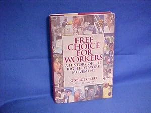 Bild des Verkufers fr Free Choice for Workers: A History of the Right to Work Movement zum Verkauf von Gene The Book Peddler