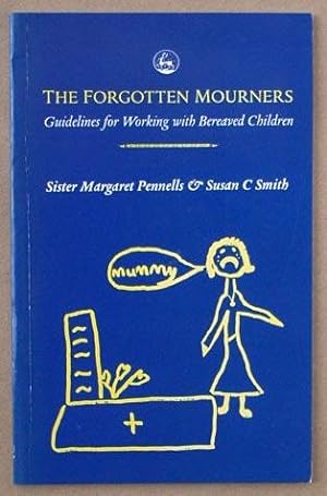 Imagen del vendedor de The Forgotten Mourners : Guidelines for Working with Bereaved Children. a la venta por Lost and Found Books