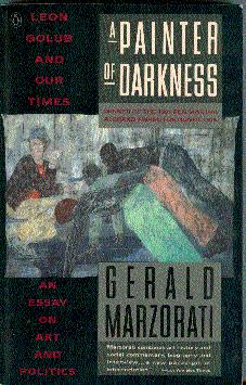 A Painter of Darkness: Leon Golub and Our Times