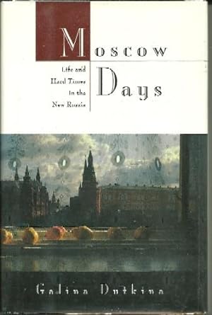 Moscow Days : Life and Hard Times in Moscow