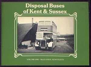 DISPOSAL BUSES OF KENT & EAST SUSSEX: Volume One - M&D and E. Kent Fleets