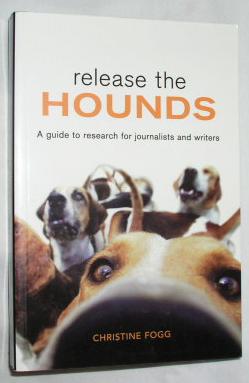 Release the Hounds: A Guide to Research for Journalists and Writers