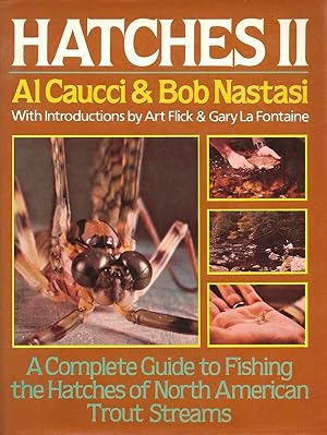Seller image for HATCHES II: A COMPLETE GUIDE TO FISHING THE HATCHES OF NORTH AMERICAN TROUT STREAMS. By Al Caucci & Bob Nastasi. for sale by Coch-y-Bonddu Books Ltd