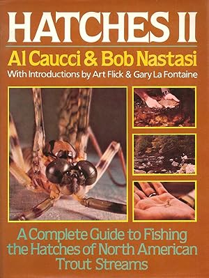 Immagine del venditore per HATCHES II: A COMPLETE GUIDE TO FISHING THE HATCHES OF NORTH AMERICAN TROUT STREAMS. By Al Caucci & Bob Nastasi. venduto da Coch-y-Bonddu Books Ltd