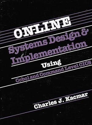 On-Line Systems Design and Implementation Using Cobol and Command Level CICS