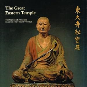 Seller image for The Great Eastern Temple Treasures of Japanese Buddhist Art from Todai-Ji for sale by Round Table Books, LLC
