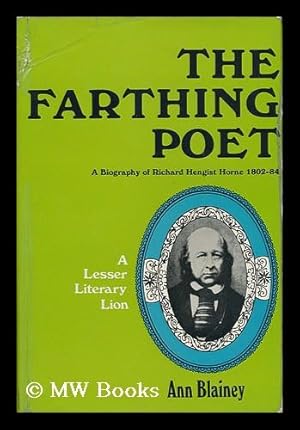 Seller image for The Farthing Poet - a Biography of Richard Hengist Horne 1802-84 - a Lesser Literary Lion for sale by MW Books